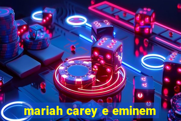 mariah carey e eminem